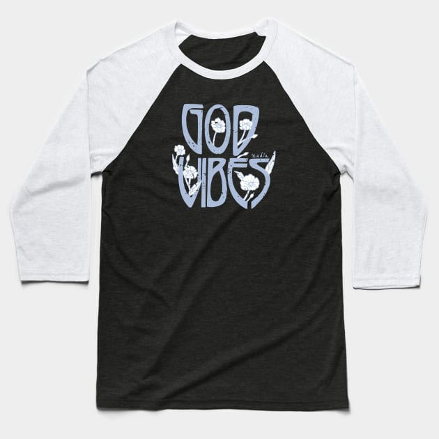 God Vibes Baseball T-Shirt by Nadia D